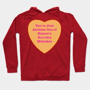 You’re Just Another One Of Nature’s Horrible Mistakes Hoodie